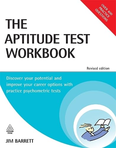 The Aptitude Test Workbook: Discover Your Potential and Improve Your Career Options With Practice Psychometric Tests Books