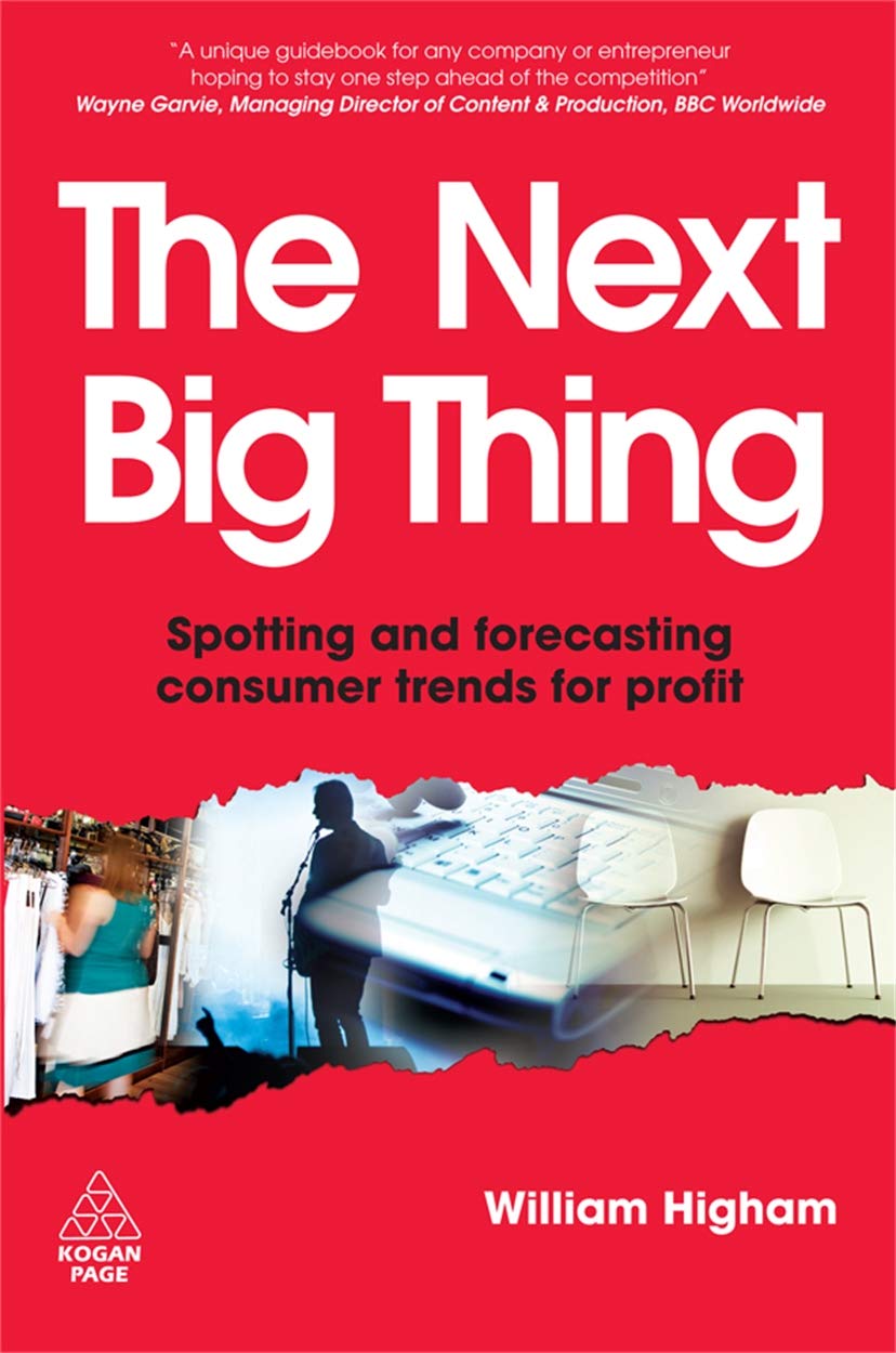 The Next Big Thing: Spotting and Forecasting Consumer Trends for Profit Business, Finance & Career
