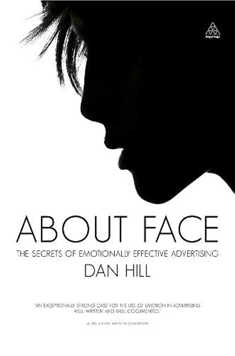About Face: The Secrets of Emotionally Effective Advertising Business, Finance & Career