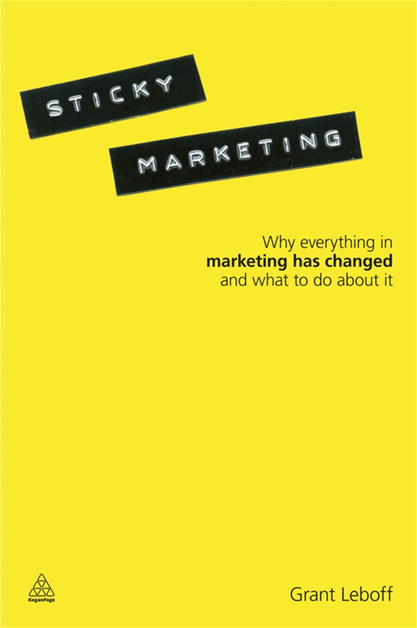 Sticky Marketing: Why Everything in Marketing Has Changed and What to Do About It Business, Finance & Career