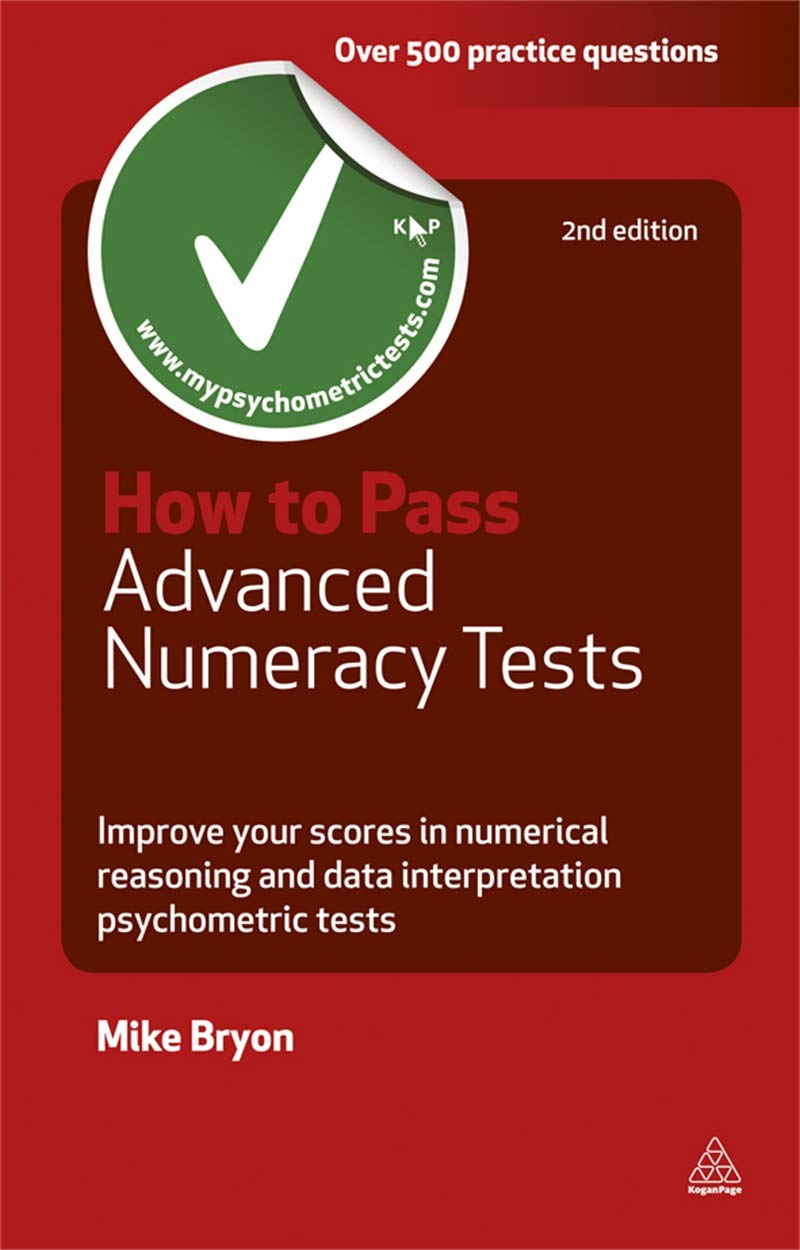 How to Pass Advanced Numeracy Tests: Improve Your Scores in Numerical Reasoning and Data Interpretation Psychometric Tests (Careers & Testing) Business, Finance & Career