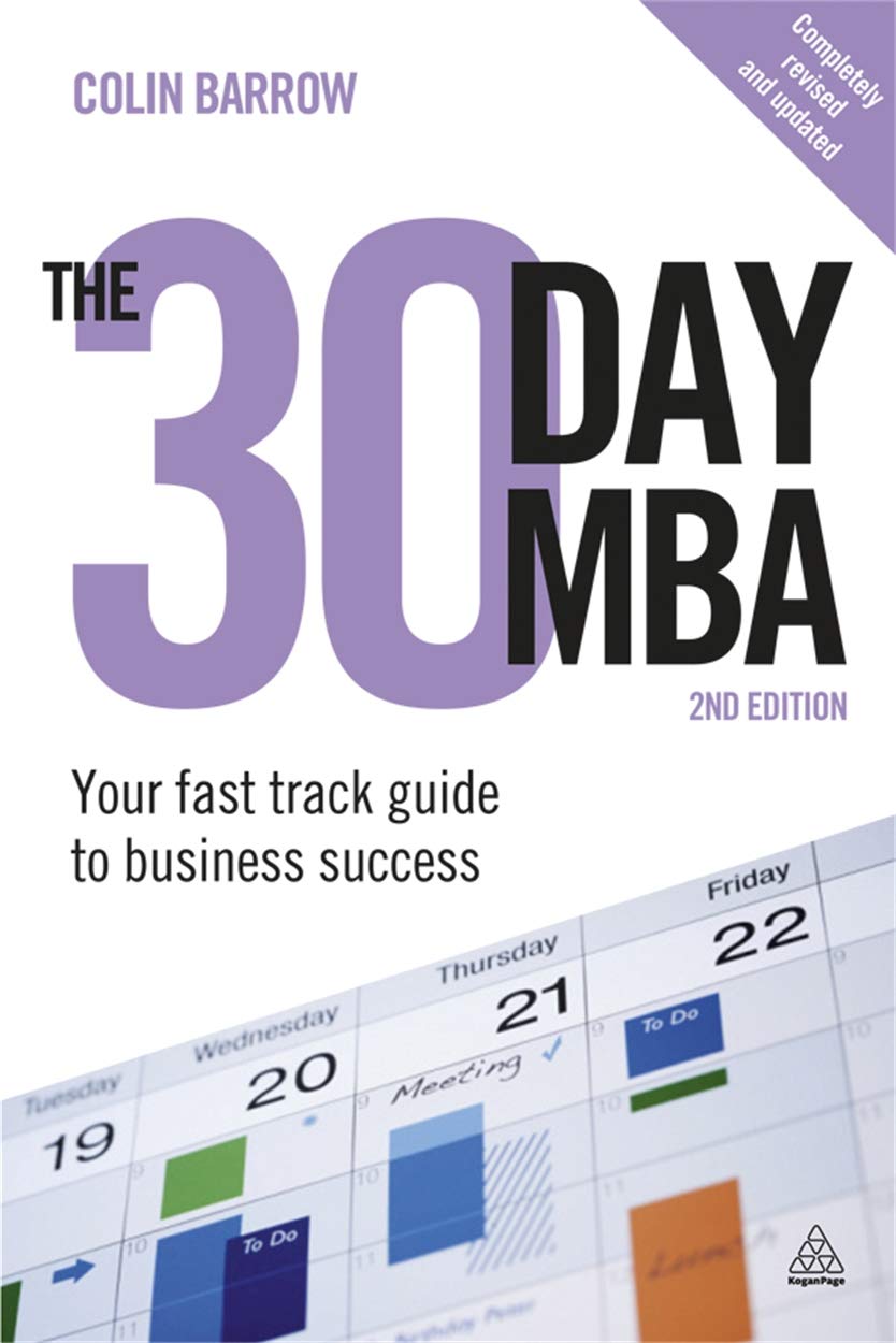 The 30 Day MBA: Your Fast Track Guide to Business Success Business, Finance & Career