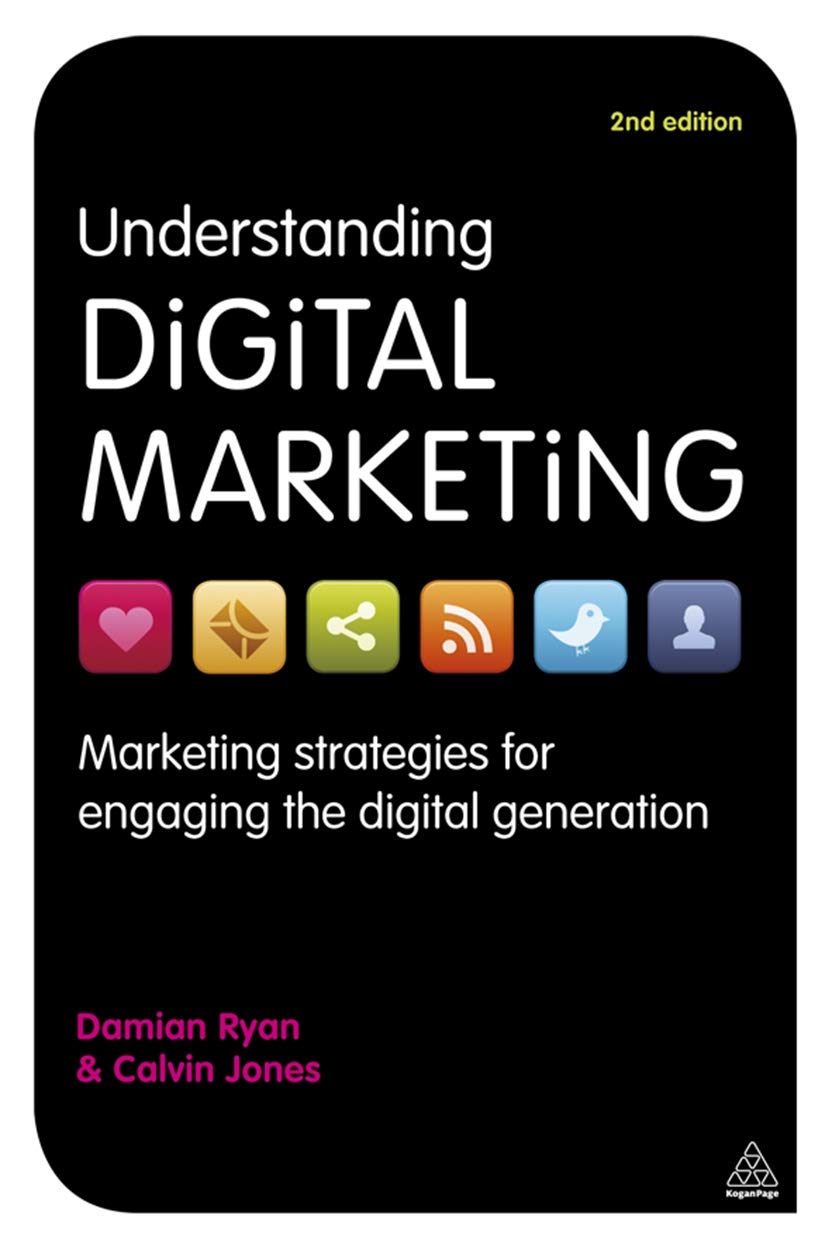 Understanding Digital Marketing: Marketing Strategies For Engaging The Digital Generation Business, Finance & Career