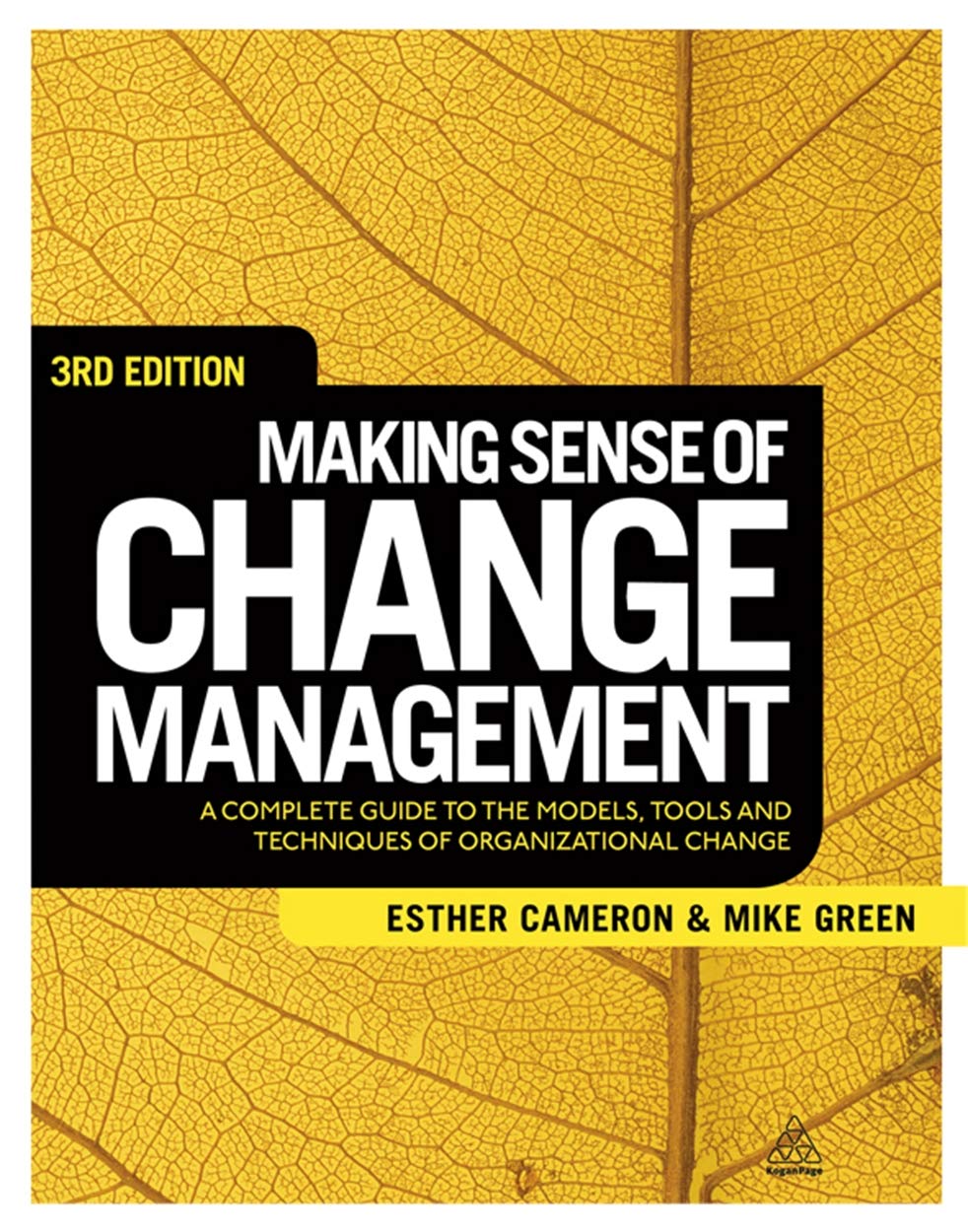Making Sense of Change Management: A Complete Guide to the Models Tools and Techniques of Organizational Change Law