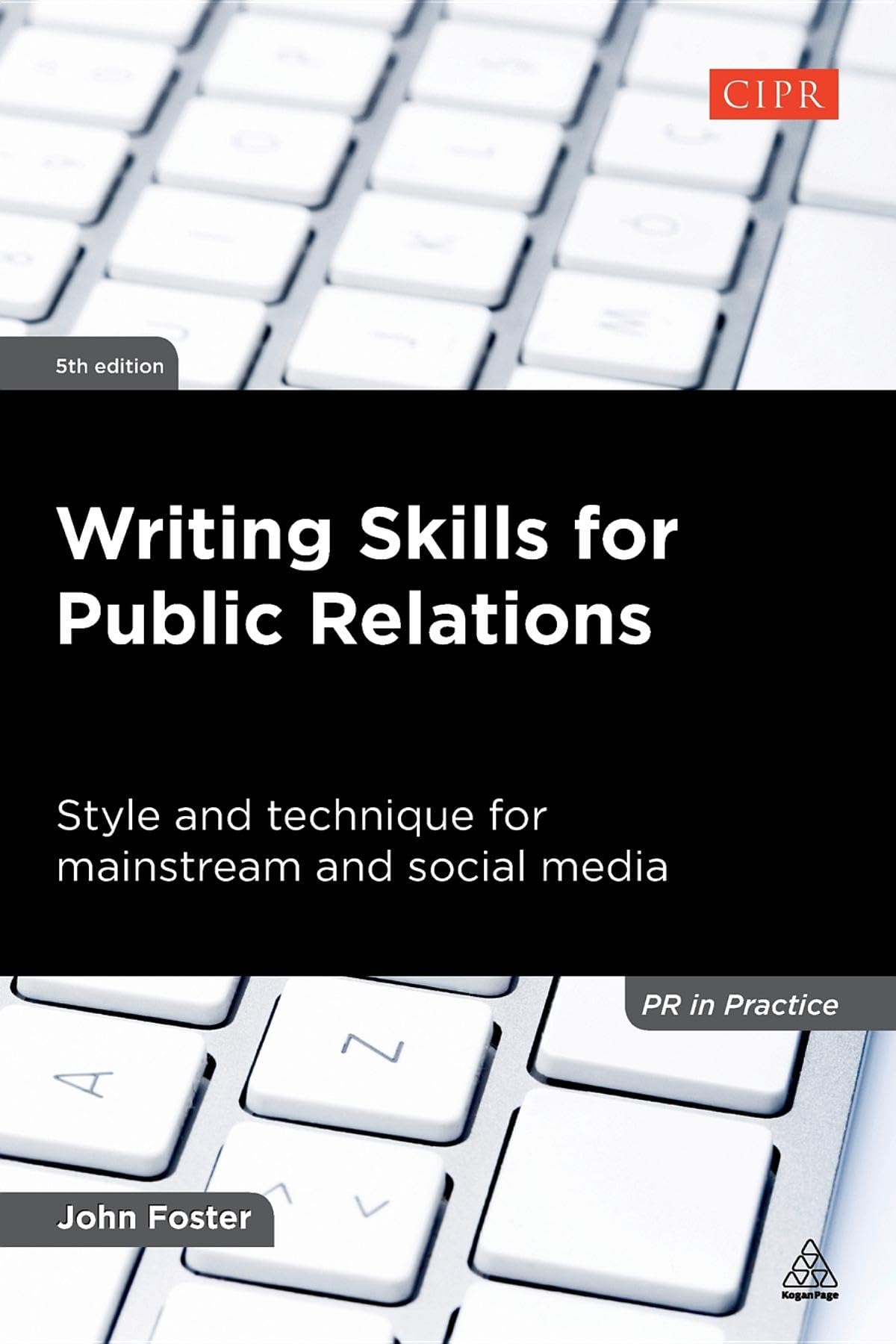 Writing Skills for Public Relations: Style and Technique for Mainstream and Social Media (PR In Practice) Law