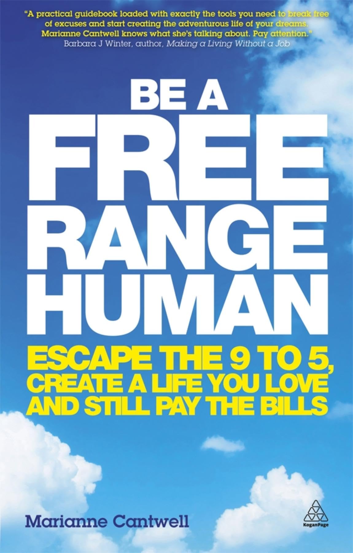 Be a Free Range Human: Escape the 9 to 5, Create a Life You Love and Still Pay the Bills book