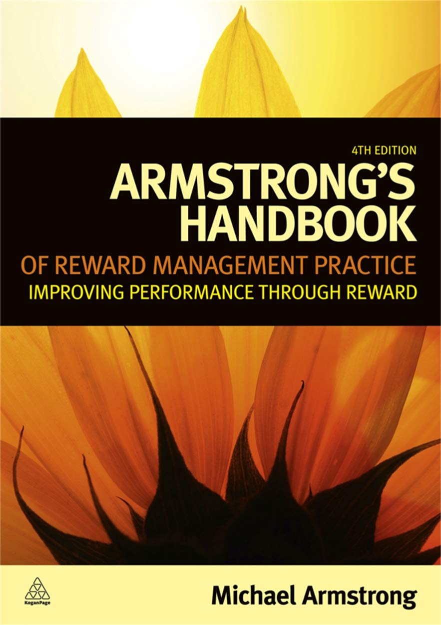 Armstrong's Handbook of Reward Management Practice: Improving Performance Through Reward Business, Finance & Career