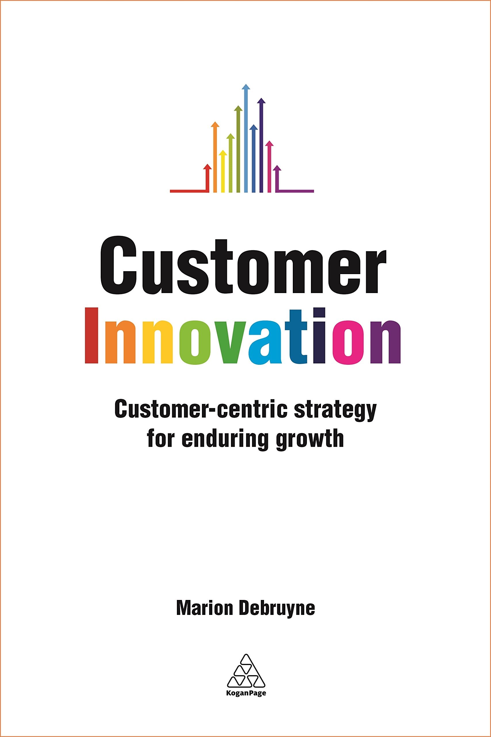 Customer Innovation: Customer-centric Strategy for Enduring Growth Business, Finance & Career Books