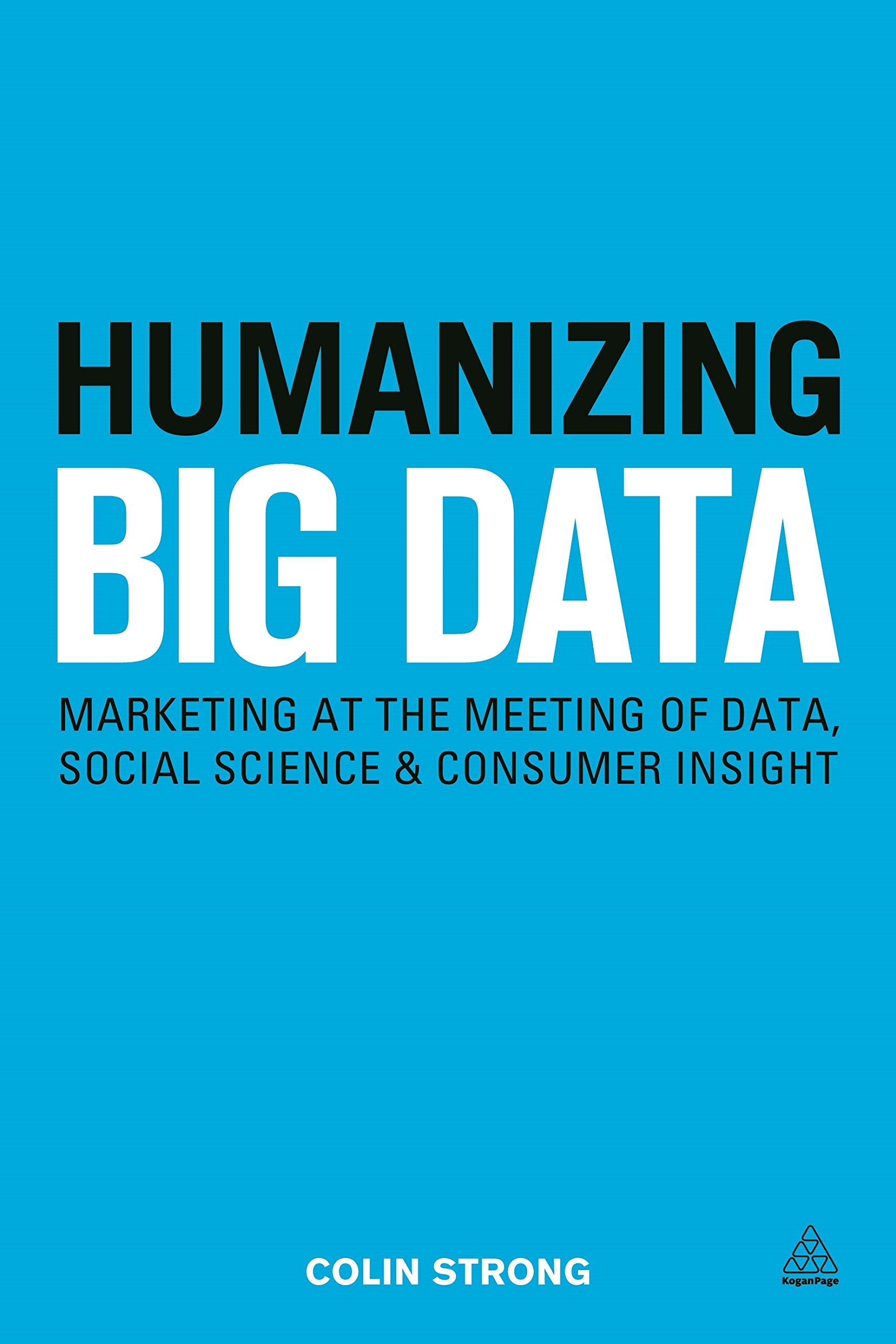 Humanizing Big Data: Marketing at the Meeting of Data, Social Science and Consumer Insight Business, Finance & Career