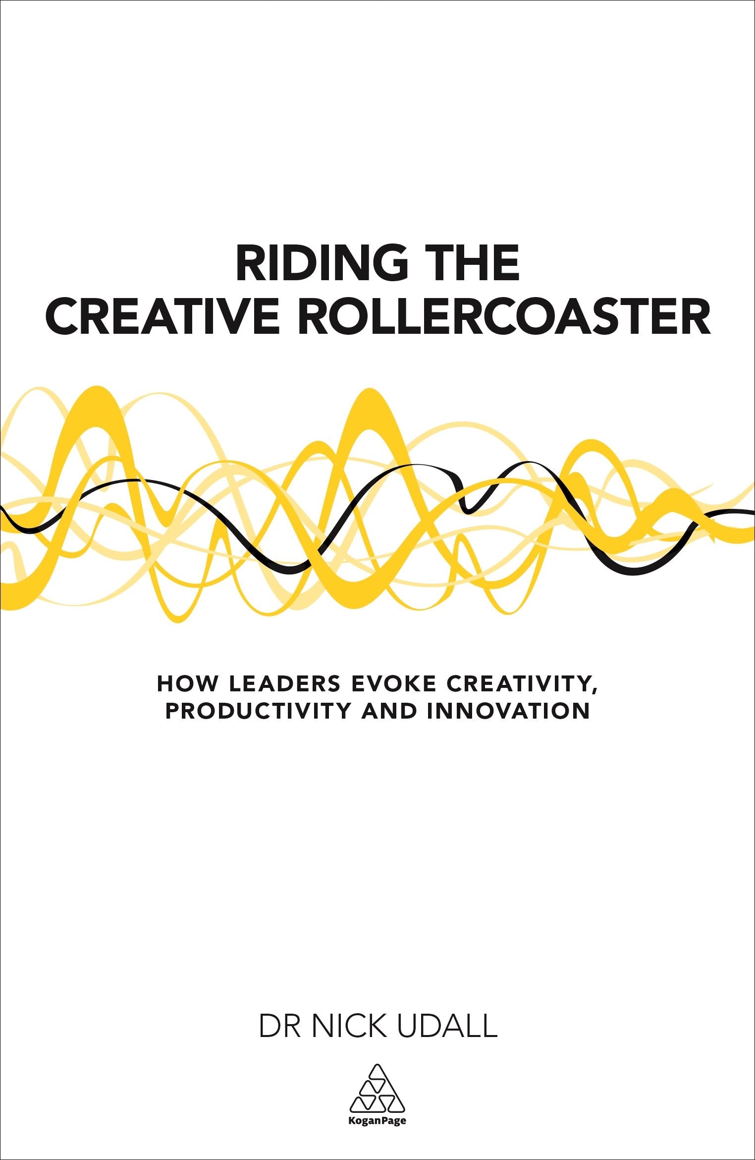 Riding the Creative Rollercoaster: How Leaders Evoke Creativity, Productivity and Innovation Law