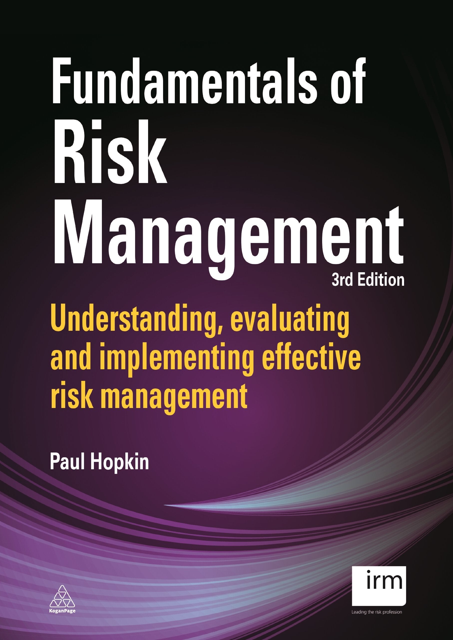 Fundamentals of Risk Management: Understanding Evaluating and Implementing Effective Risk Management Business, Finance & Career
