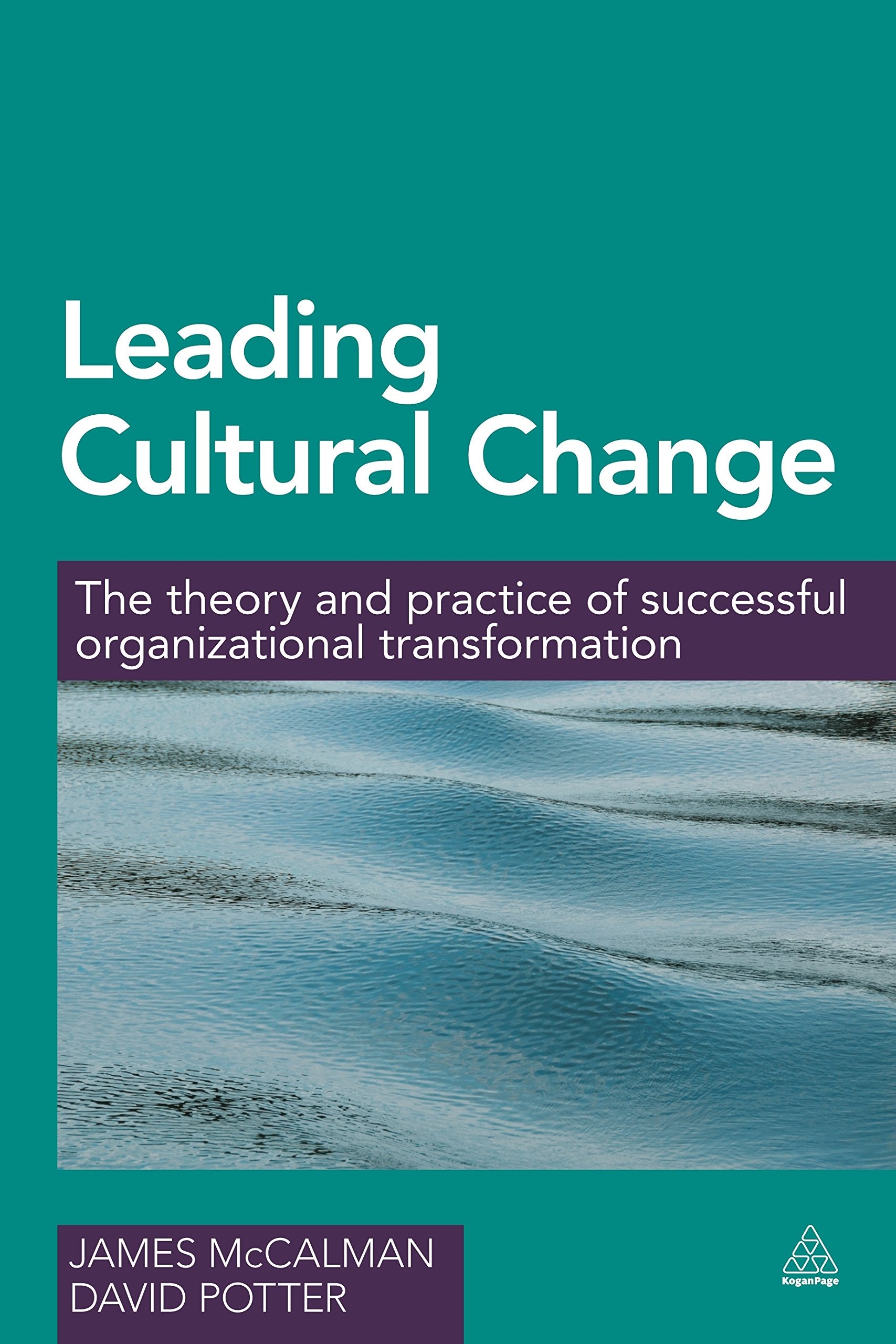 Leading Cultural Change: The Theory and Practice of Successful Organizational Transformation Business, Finance & Career
