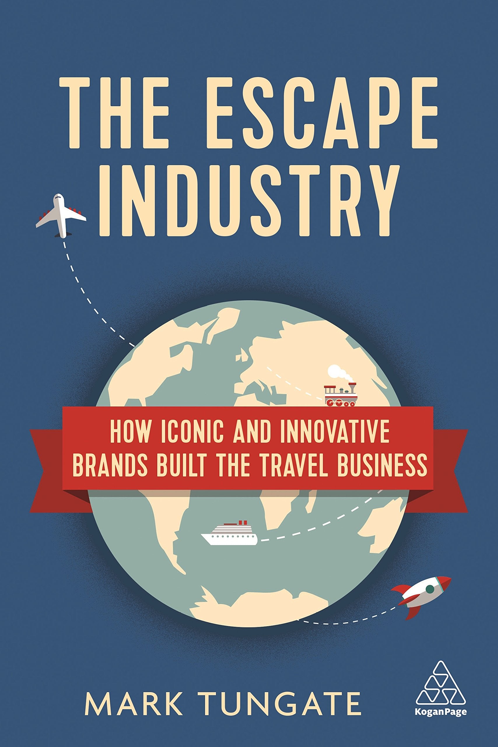 The Escape Industry: How Iconic and Innovative Brands Built the Travel Business Law