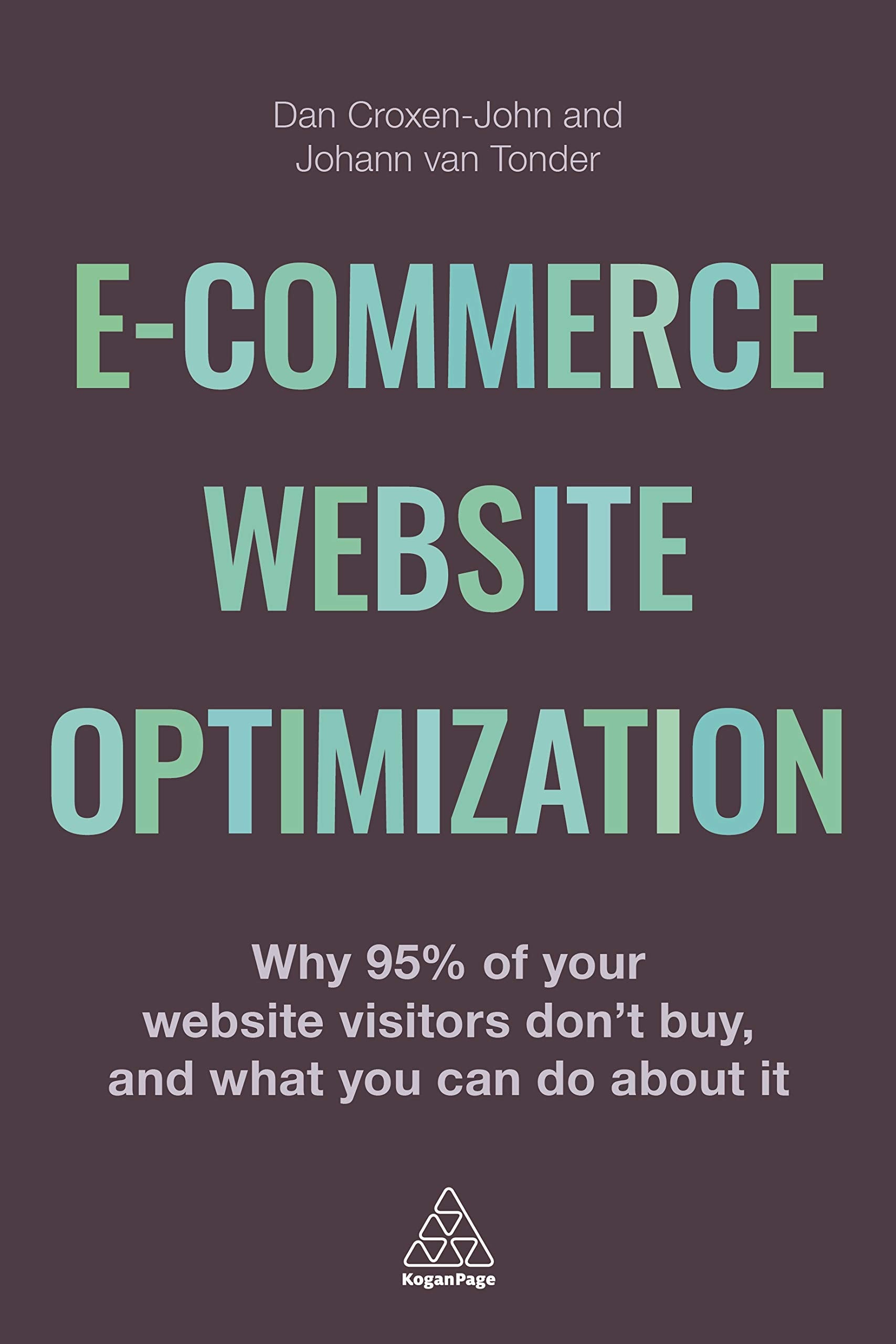 E-Commerce Website Optimization: Why 95% of Your Website Visitors Don't Buy, and What You Can Do About it Law