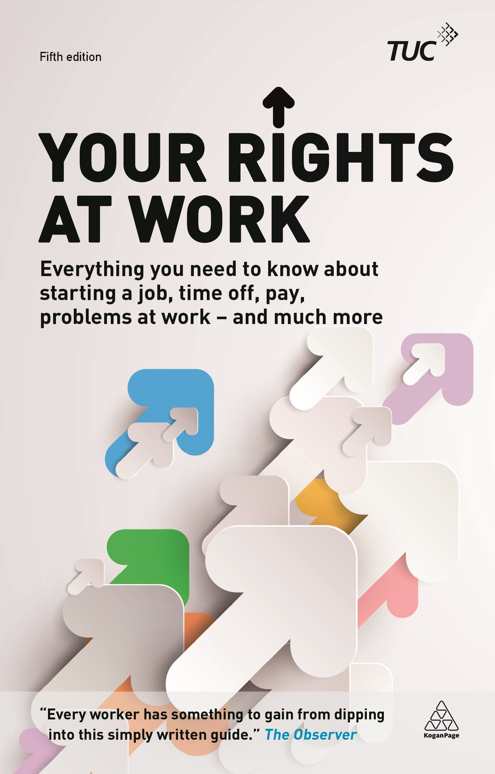 Your Rights at Work: Everything You Need to Know About Starting a Job, Time off, Pay, Problems at Work - and Much More! Law