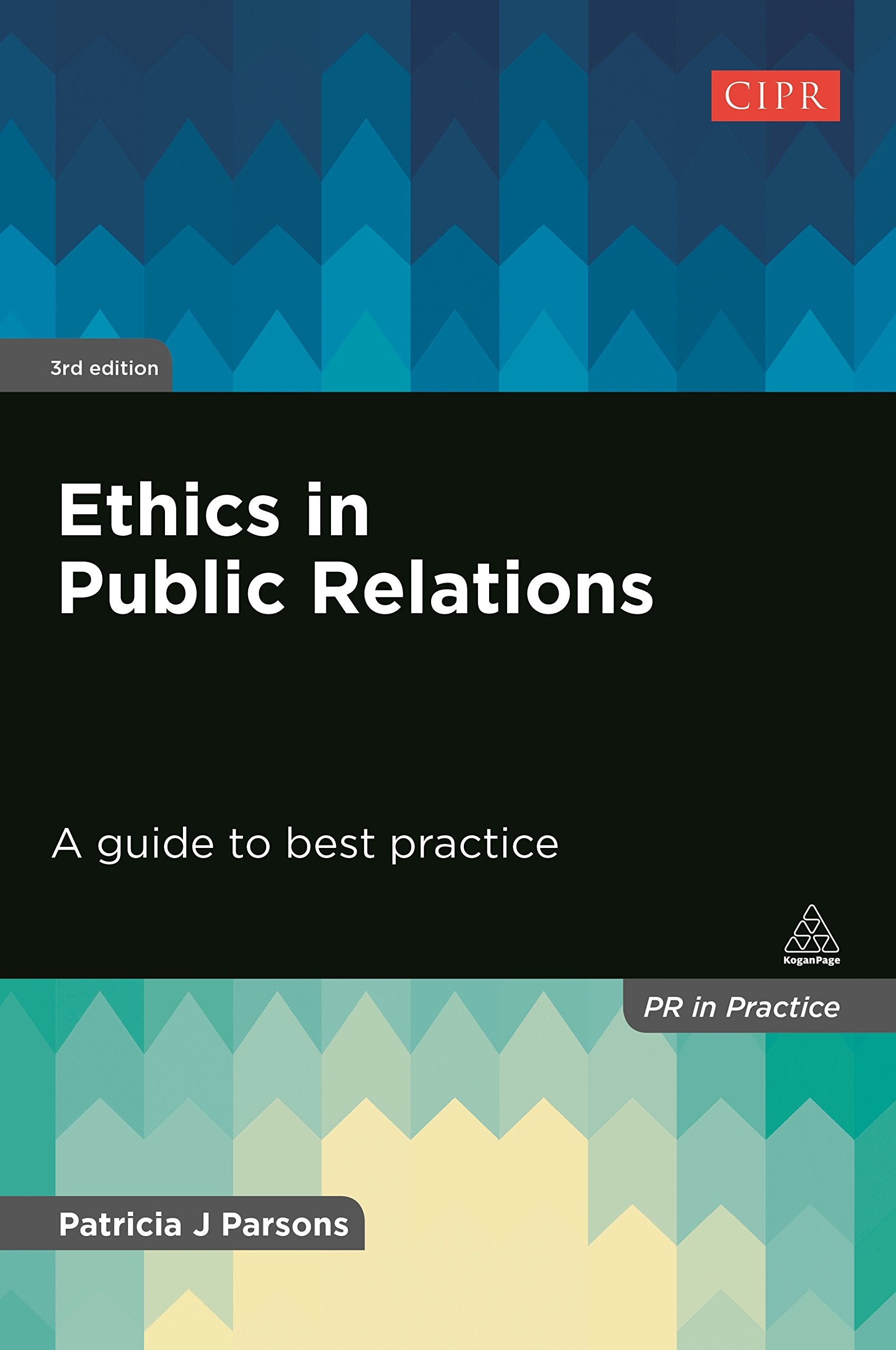 Ethics in Public Relations: A Guide to Best Practice (PR In Practice) Law
