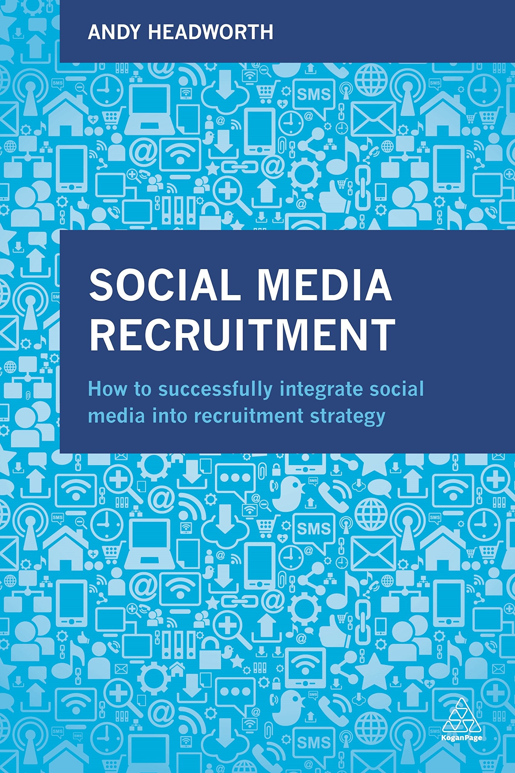 Social Media Recruitment: How to Successfully Integrate Social Media into Recruitment Strategy Law