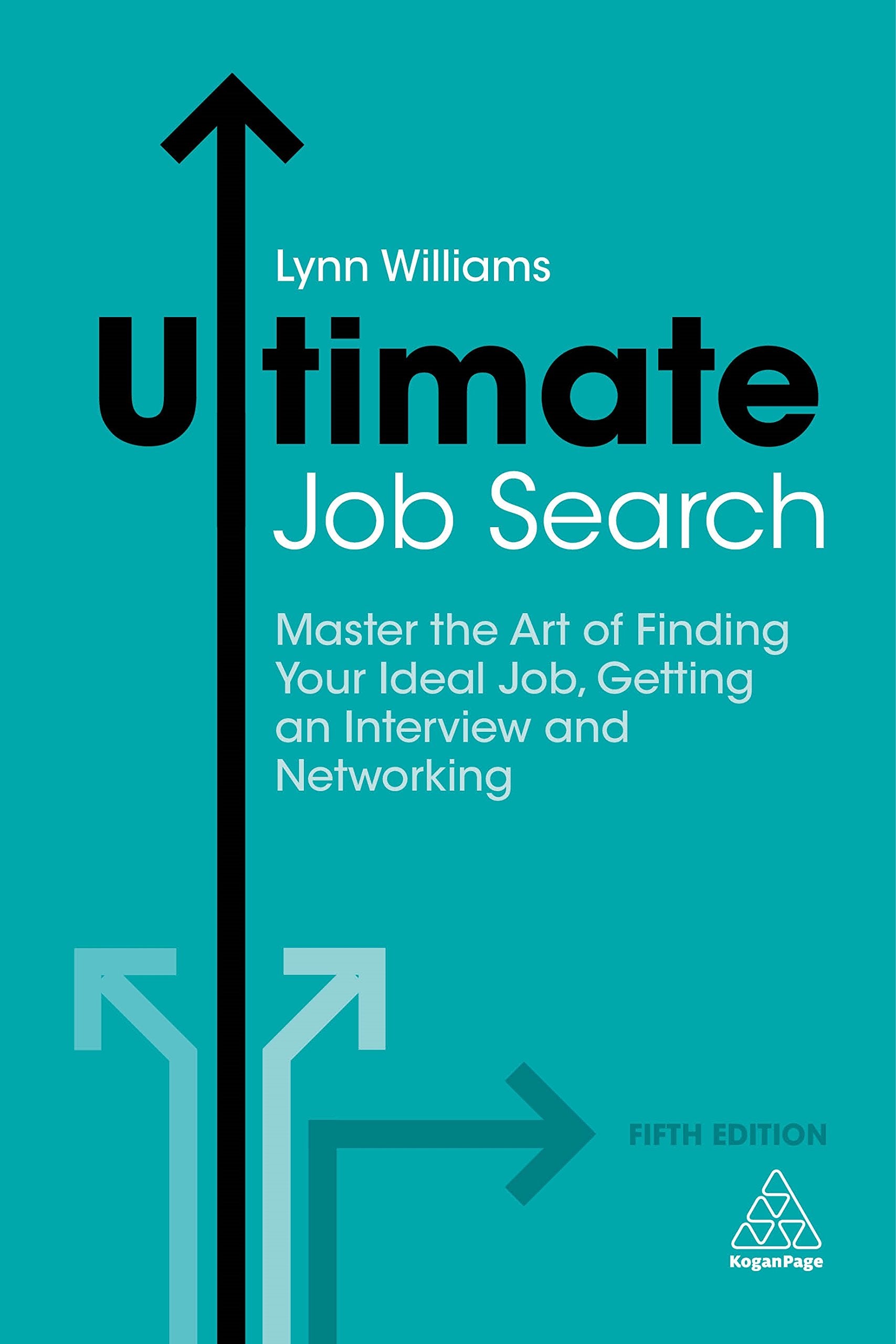 Ultimate Job Search: Master the Art of Finding Your Ideal Job, Getting an Interview and Networking book