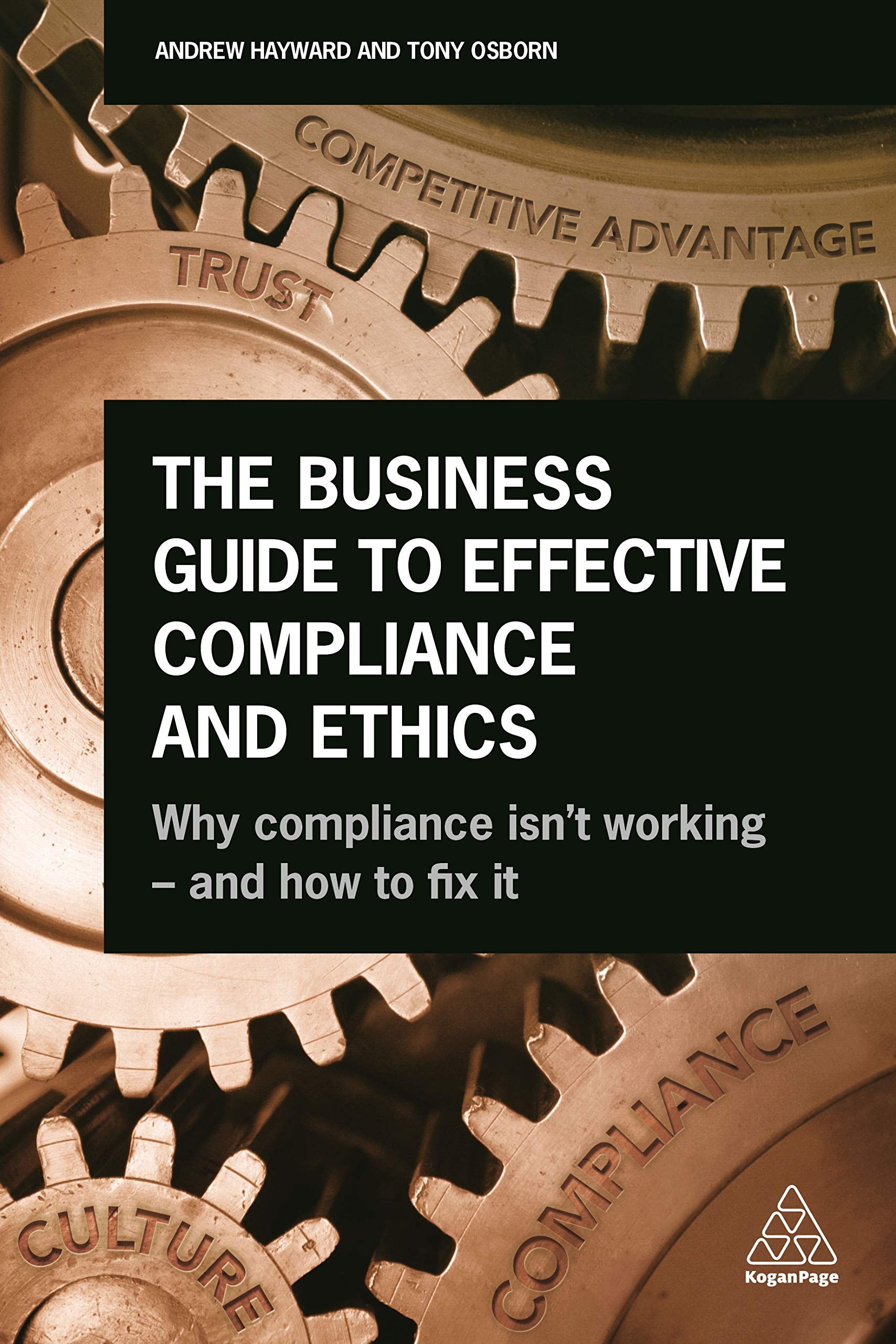 The Business Guide to Effective Compliance and Ethics: Why Compliance isn't Working - and How to Fix it book
