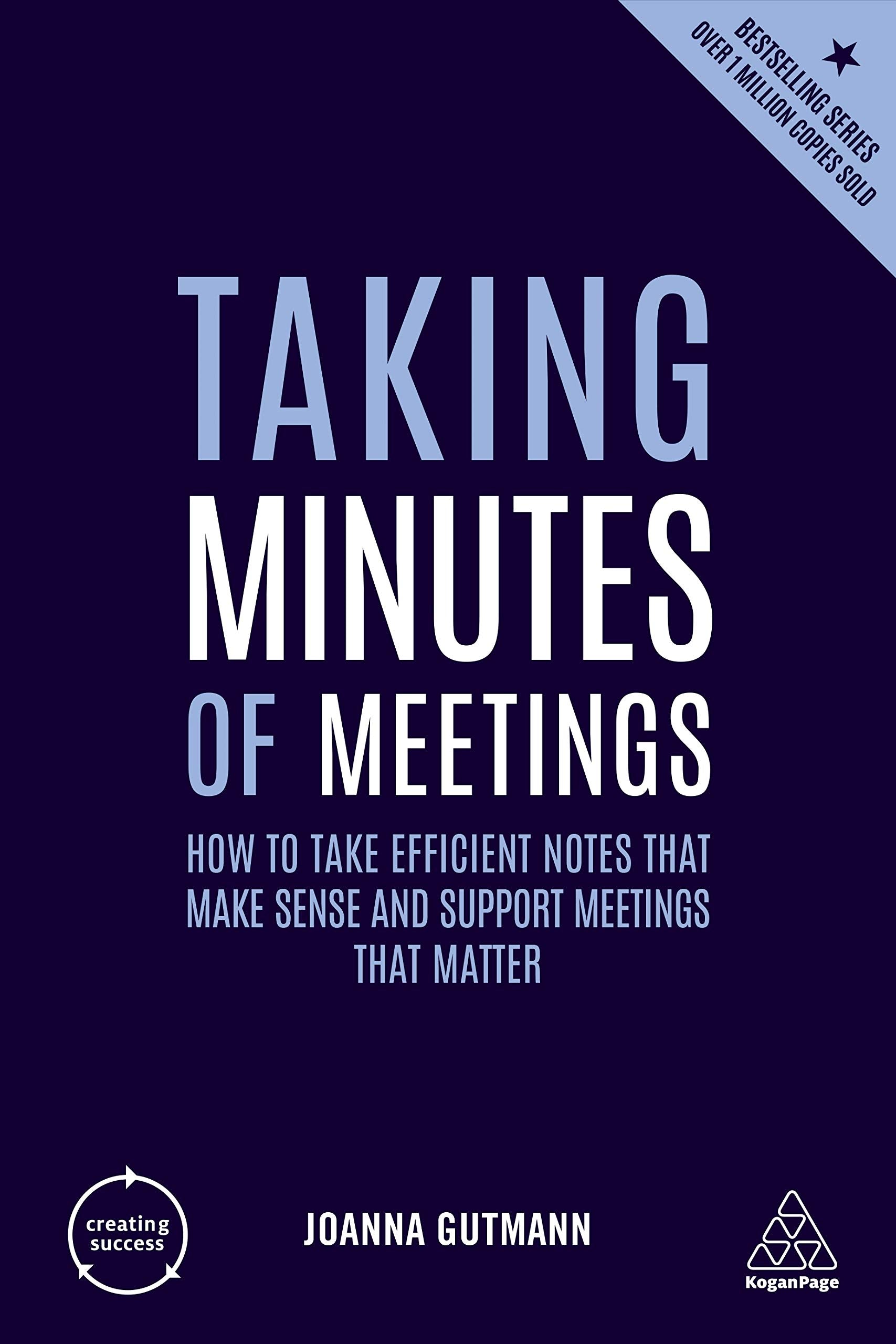 Taking Minutes of Meetings: How to Take Efficient Notes that Make Sense and Support Meetings that Matter (Creating Success) Law