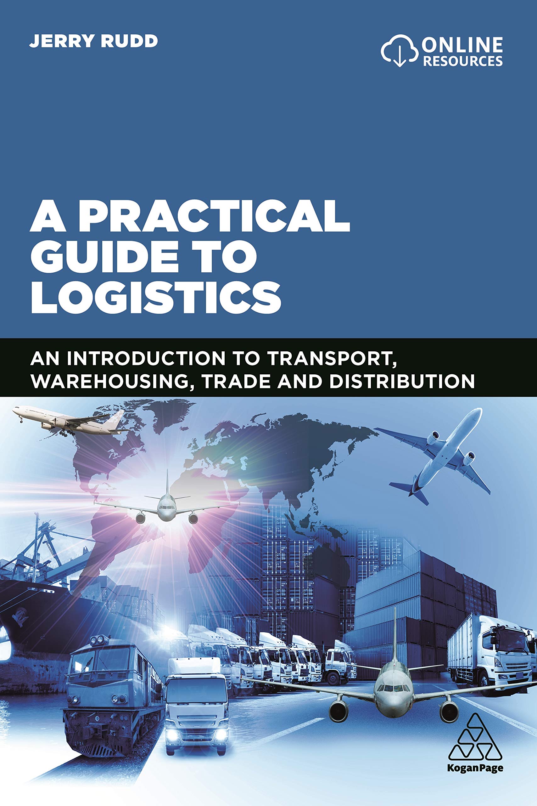 A Practical Guide to Logistics: An Introduction to Transport, Warehousing, Trade and Distribution book