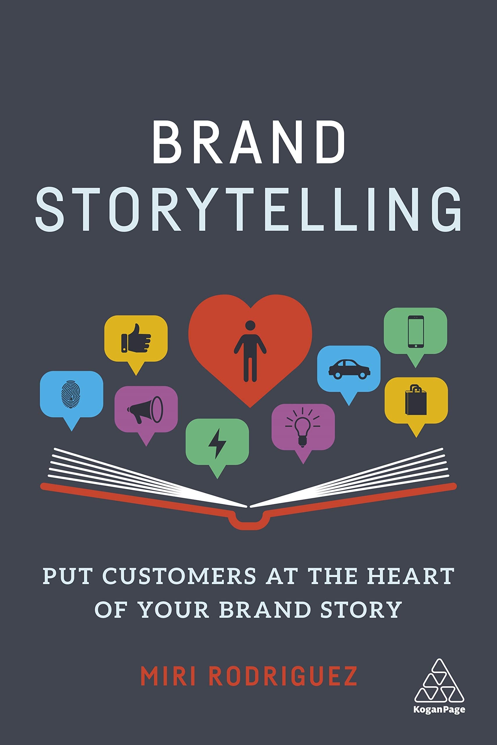 Brand Storytelling: Put Customers at the Heart of Your Brand Story book