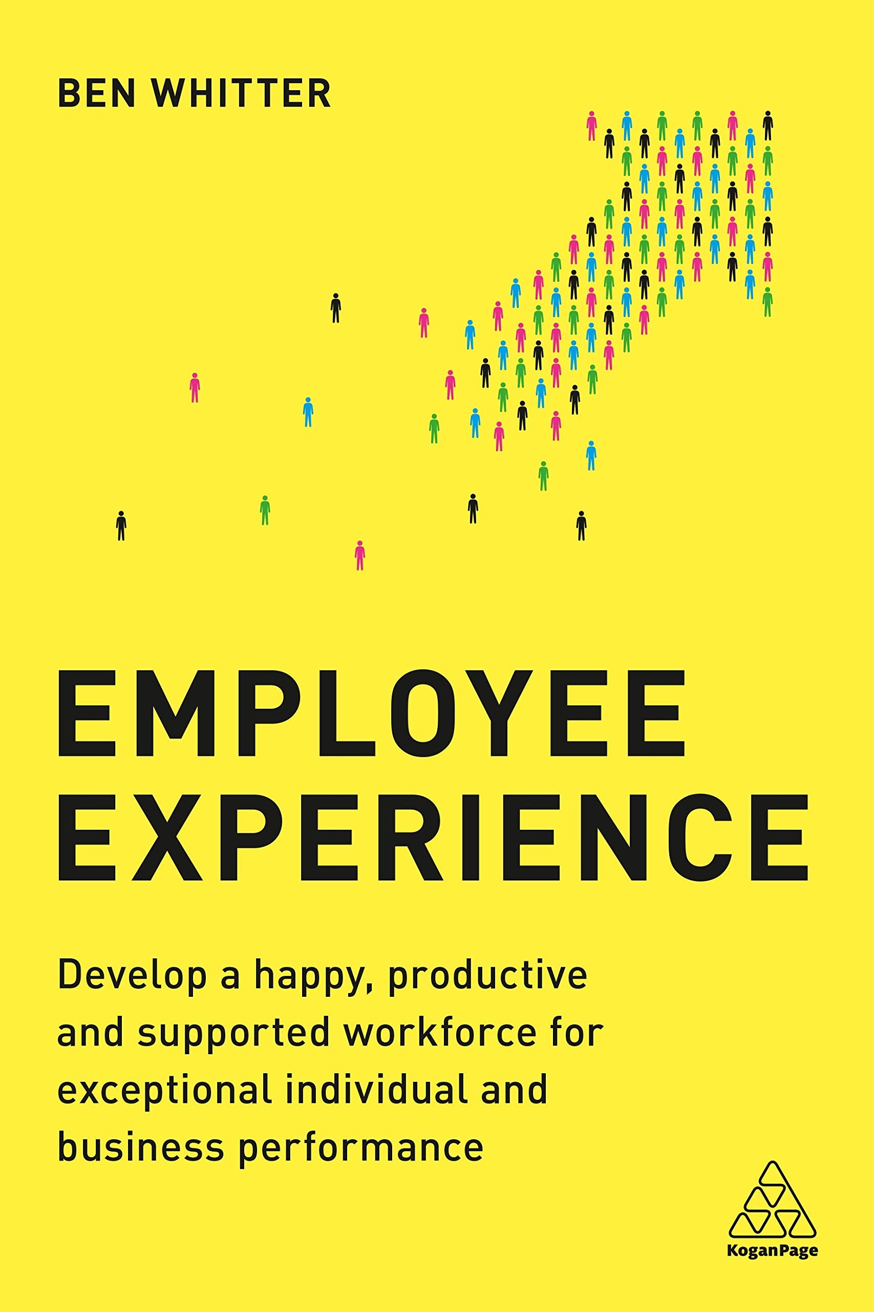 Employee Experience: Develop a Happy, Productive and Supported Workforce for Exceptional Individual and Business Performance book
