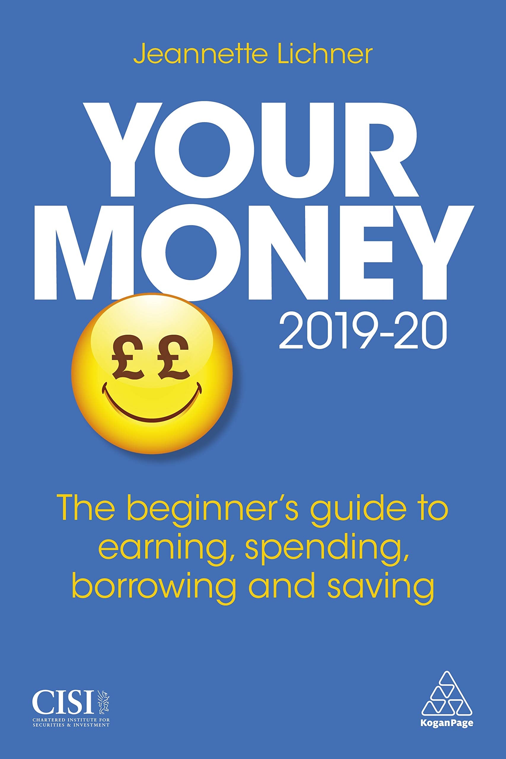 Your Money 2019-20: The Beginner's Guide to Earning, Spending, Borrowing and Saving Business, Finance & Career