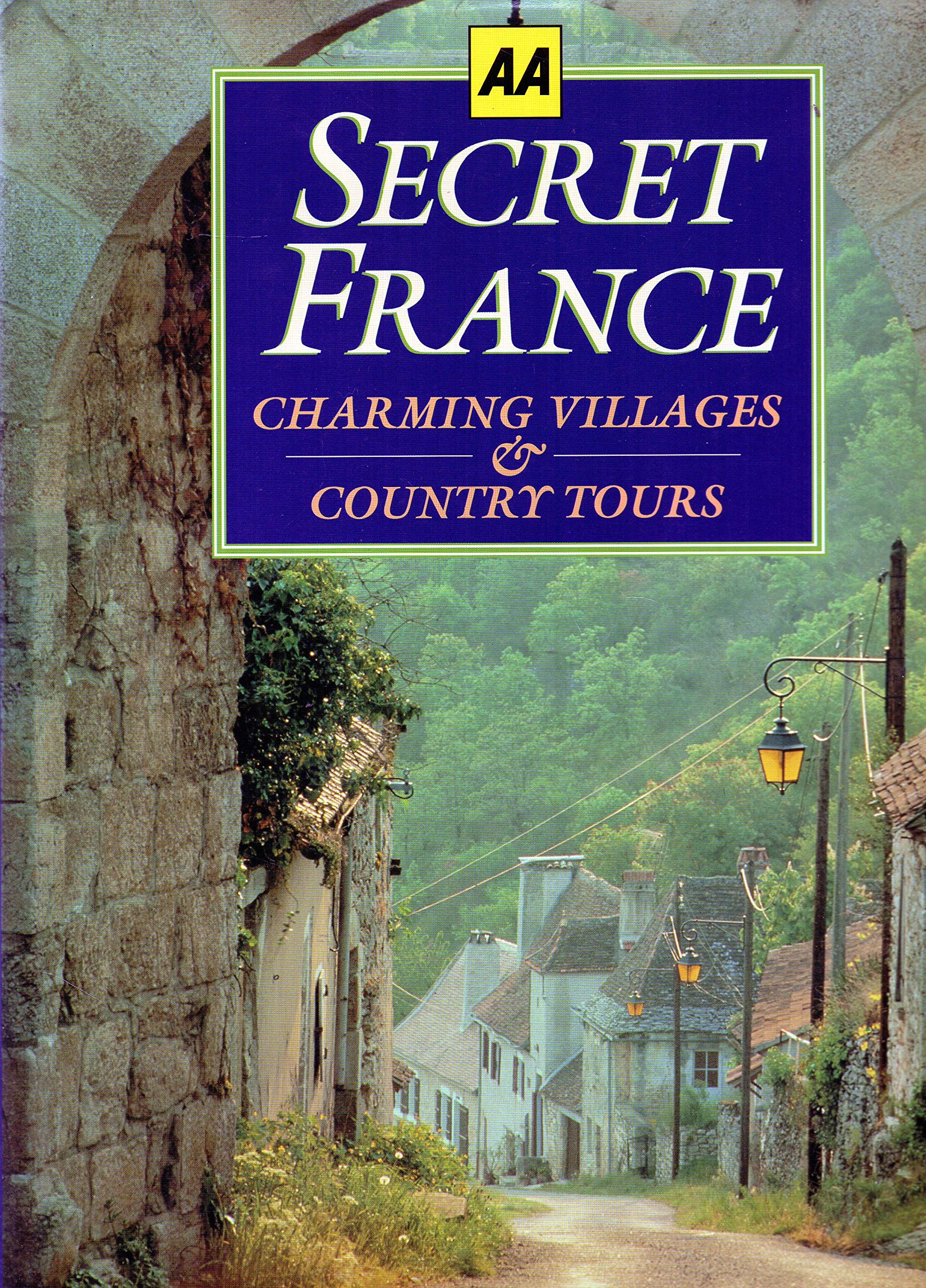 Secret France. Charming Villages, Country Tours book