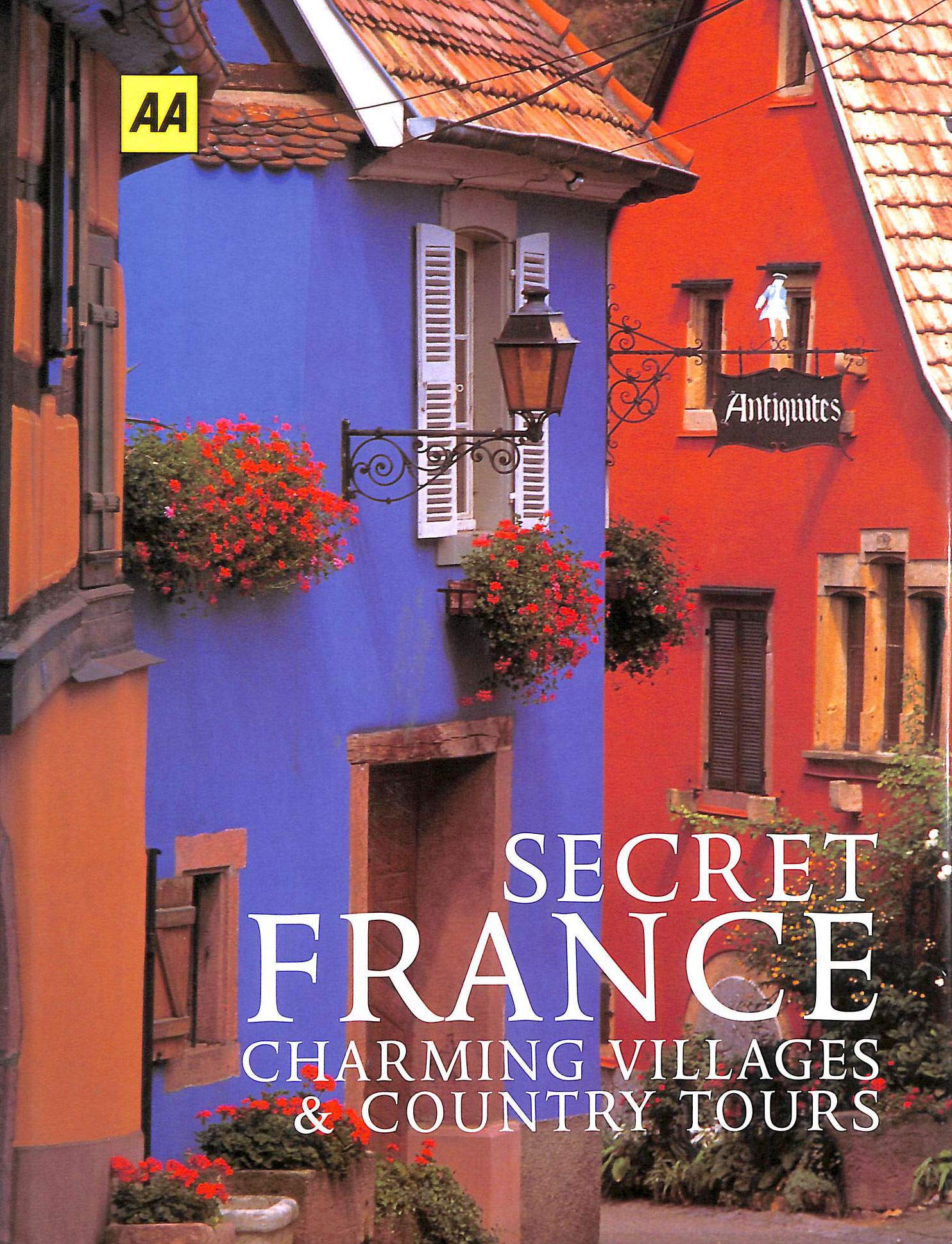 Secret France: Charming Villages and Country Tours book