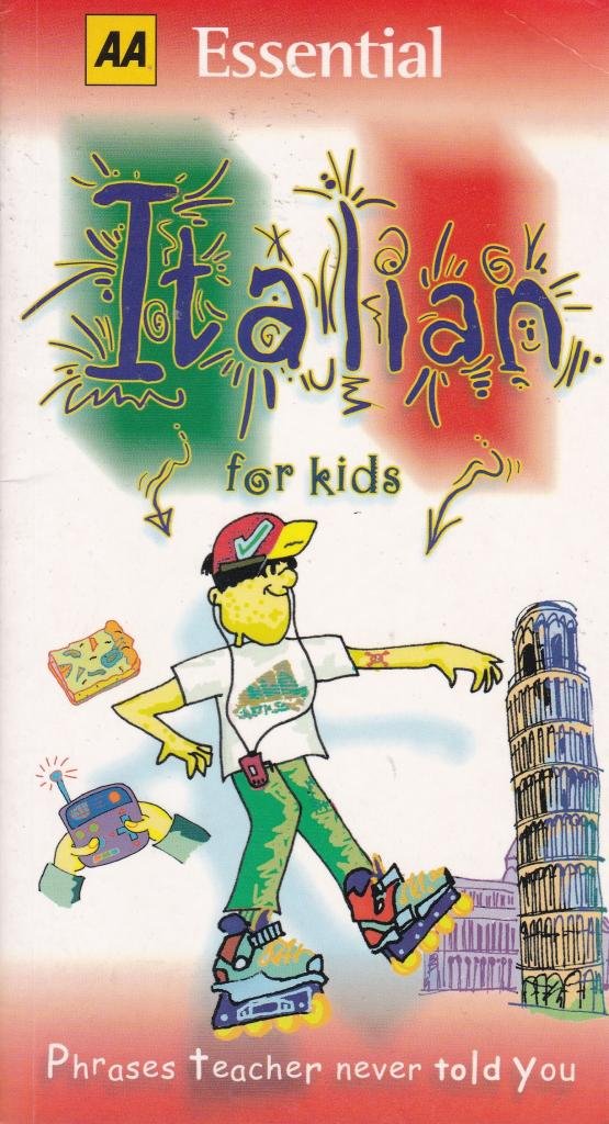AA Essential Italian for Kids: Phrases Teacher Never Told You (AA Essential Phrase Book S.) Non-fiction