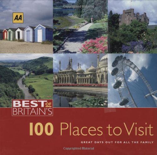 Aa The Best Of Britain's 100 Places To Visit: Great Days Out for All the Family (AA Best of Britain's S.) Leisure, Home & Garden