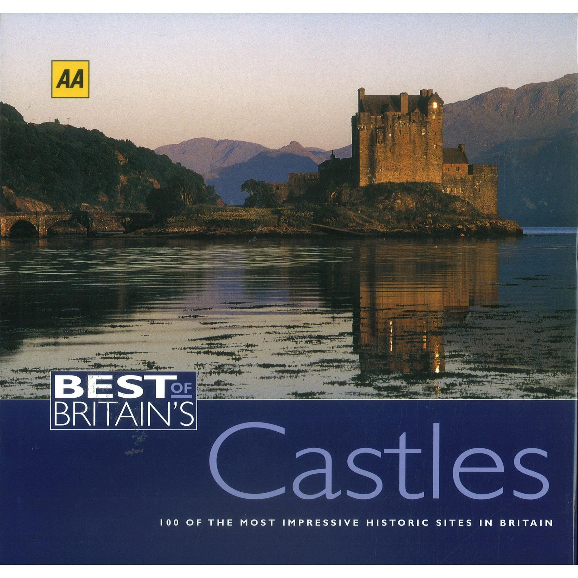 Aa The Best Of Britain's Castles: 100 of the Most Impressive Historic Sites in Britain (AA Best of Britain's S.) Leisure, Home & Garden
