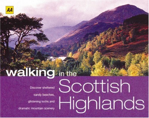 Walking in the Scottish Highlands: Discover Sheltered Sandy Beaches, Glistening Lochs and Dramatic Mountain Scenery book