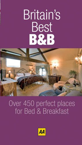 Britain's Best B&B: Over 450 Perfect Places For Bed & Breakfast (Aa Lifestyle Guides) Leisure, Home & Garden