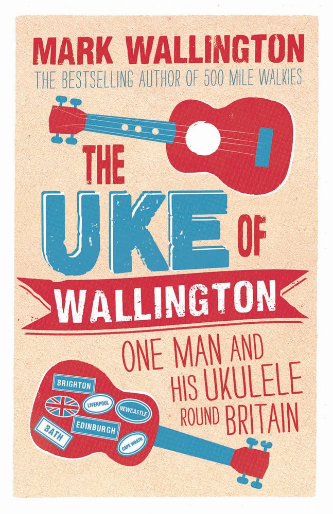 The Uke of Wallington: One Man and His Ukulele Round Britain Memories
