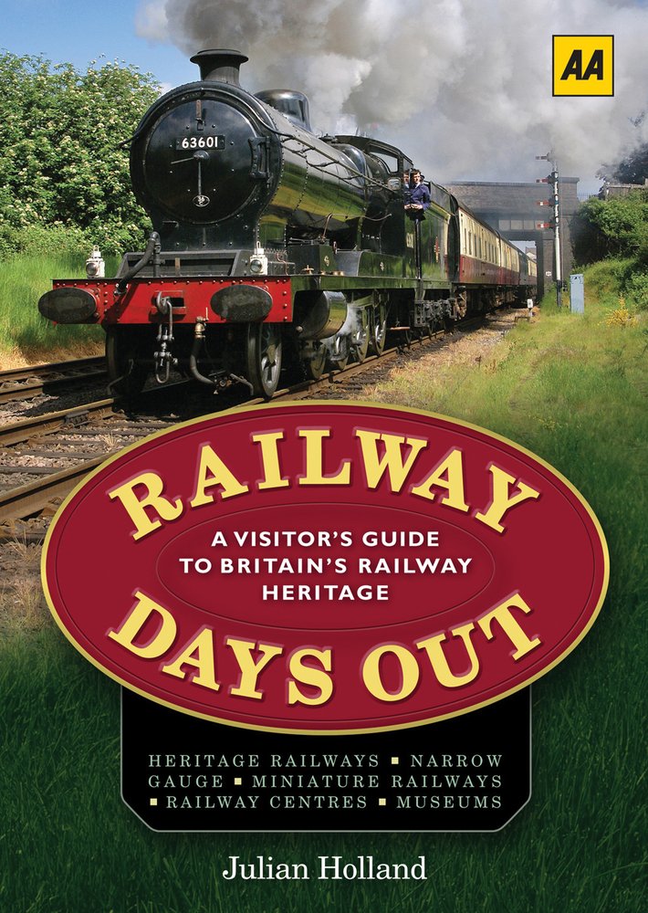 Railway Days Out: A Visitor's Guide to Britain's Railway Heritage book