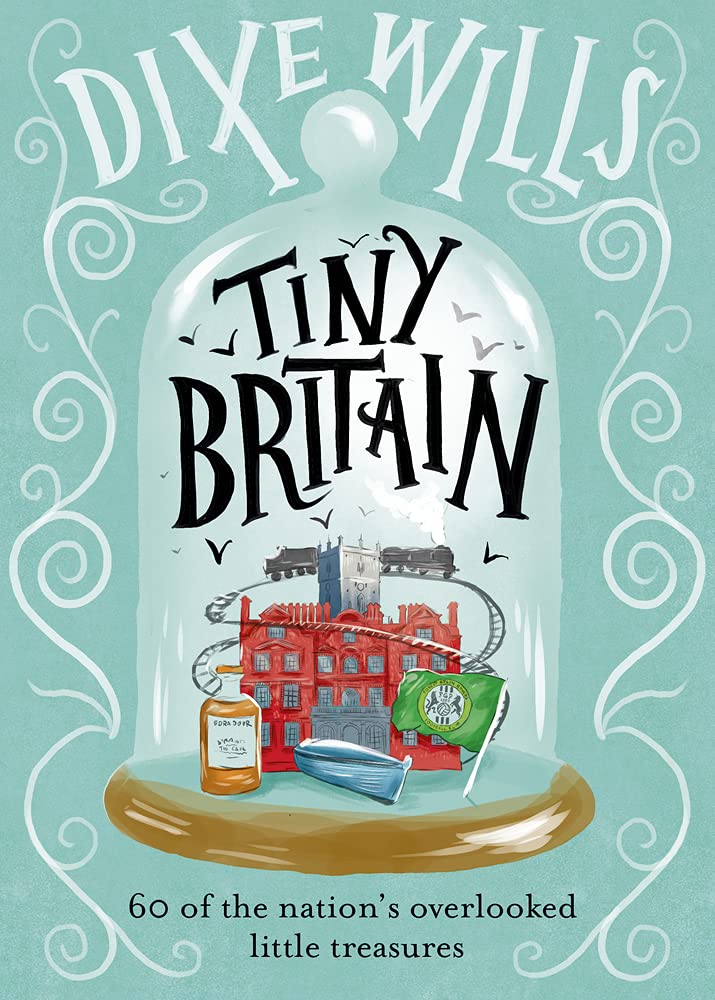 Tiny Britain: A Collection of the Nation's Overlooked Little Treasures Art & Literature