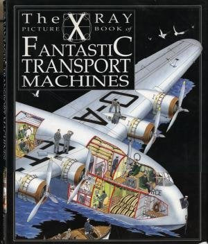 X Ray Picture Book of Fantastic Transport Machines book