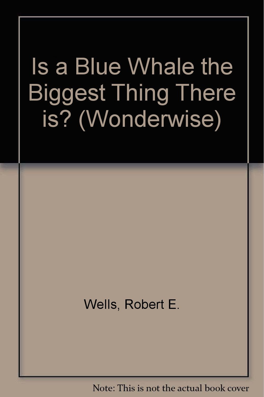 Is a Blue Whale the Biggest Thing There is? (Wonderwise) Professional & Reference Books