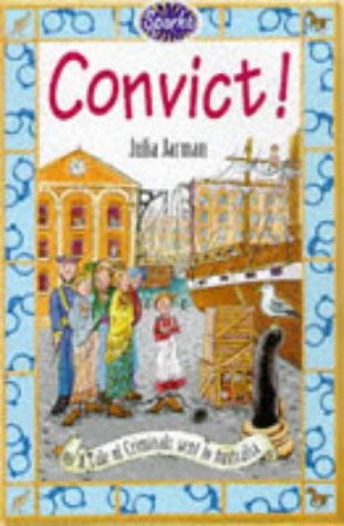 Convict!: A Tale of Criminals Sent to Australia (Sparks, Band 4) Novels & Short Stories