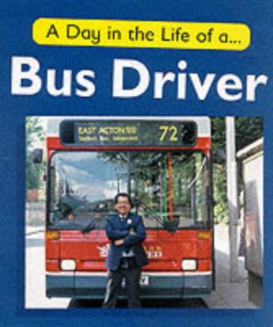 A Bus Driver (A Day in the Life of a..., Band 11) Professional & Reference Books