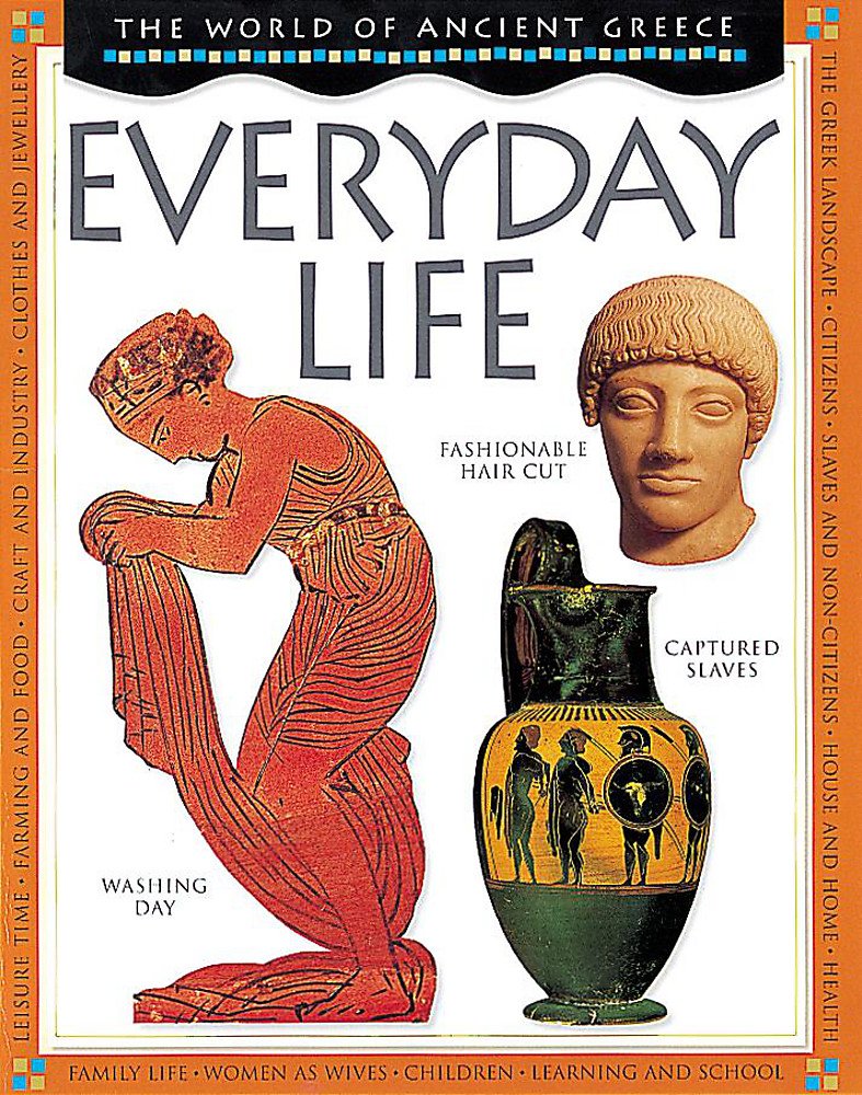 Everyday Life (World Of Ancient Greece, Band 2) Non-fiction
