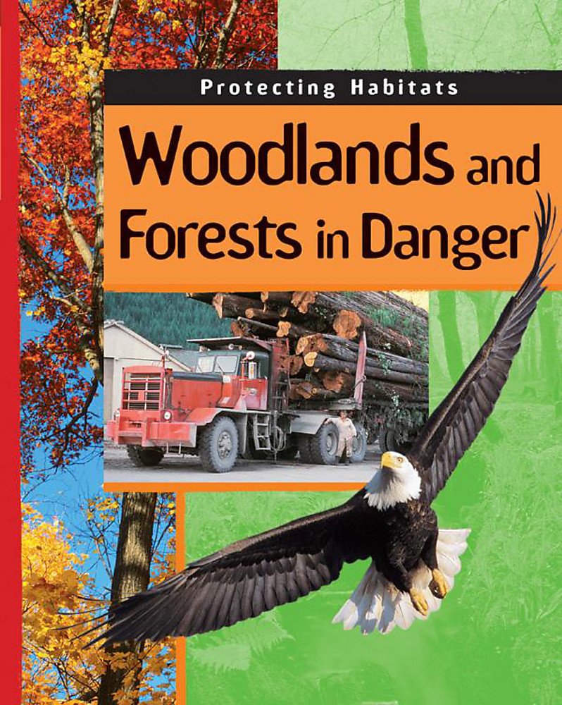 Woodlands and Forests in Danger (Protecting Habitats) Natural Sciences