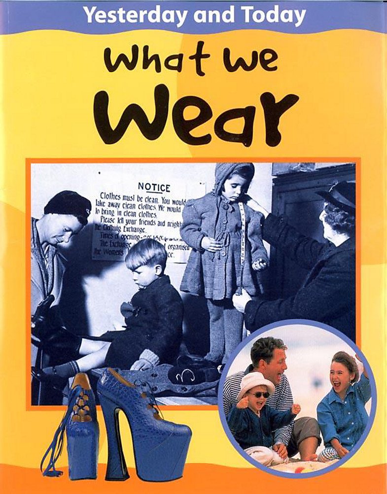 What We Wear (Yesterday & Today, Band 6) Non-fiction