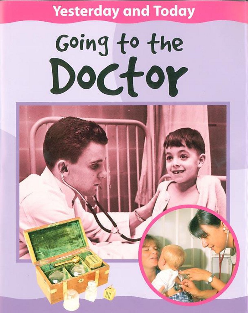 Going To The Doctor (Yesterday & Today, Band 7) Medicine