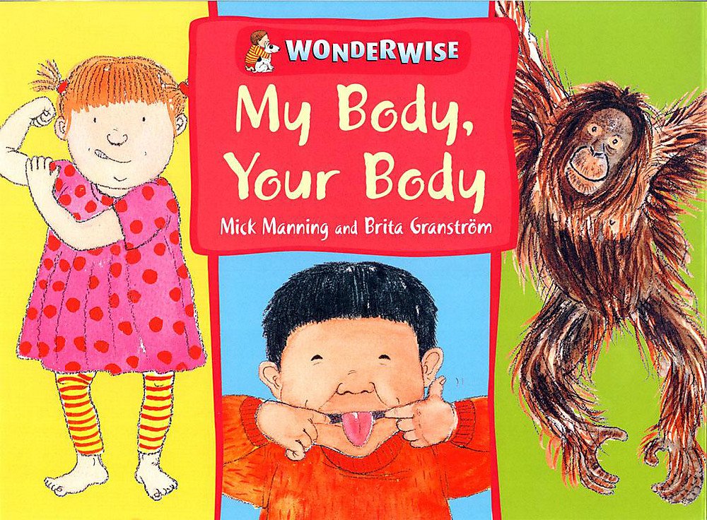Wonderwise: My Body, Your Body: A book about human and animal bodies book