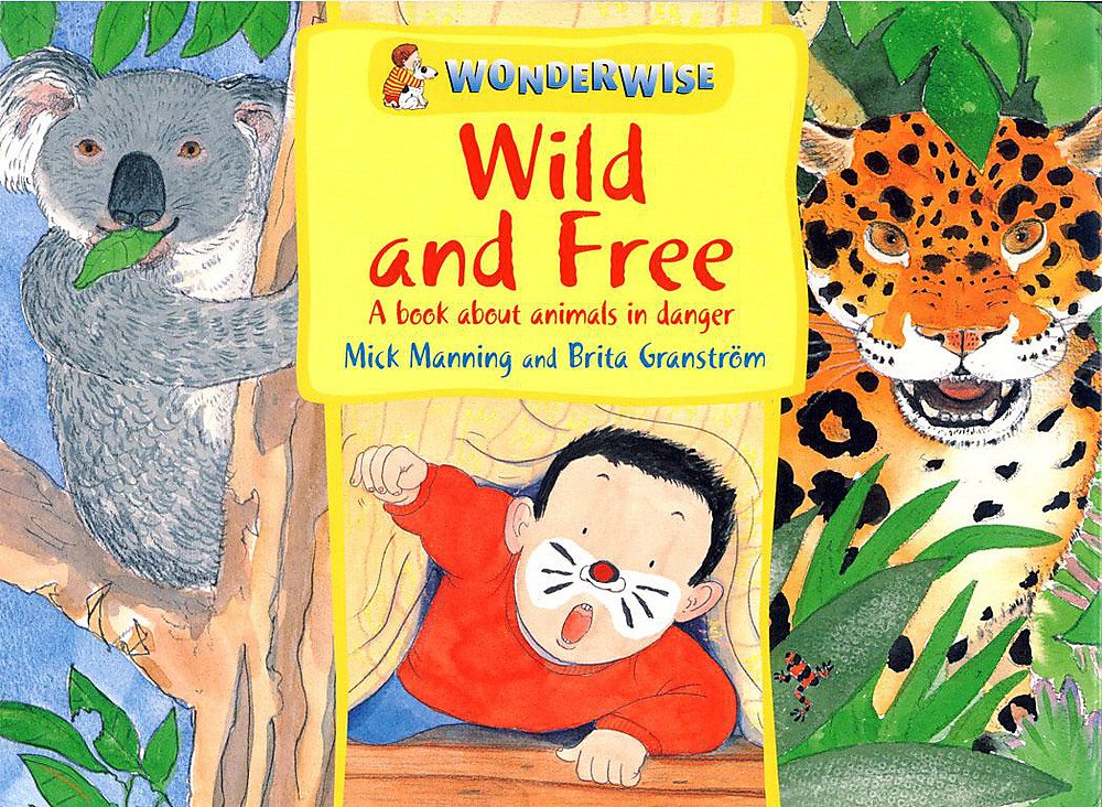 Wonderwise: Wild and Free: A book about animals in danger book