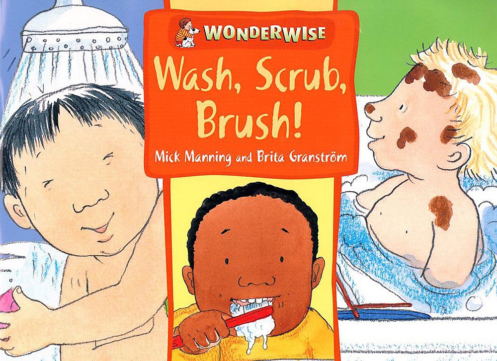 Wash, Scrub, Brush: A book about keeping clean (Wonderwise) Non-fiction