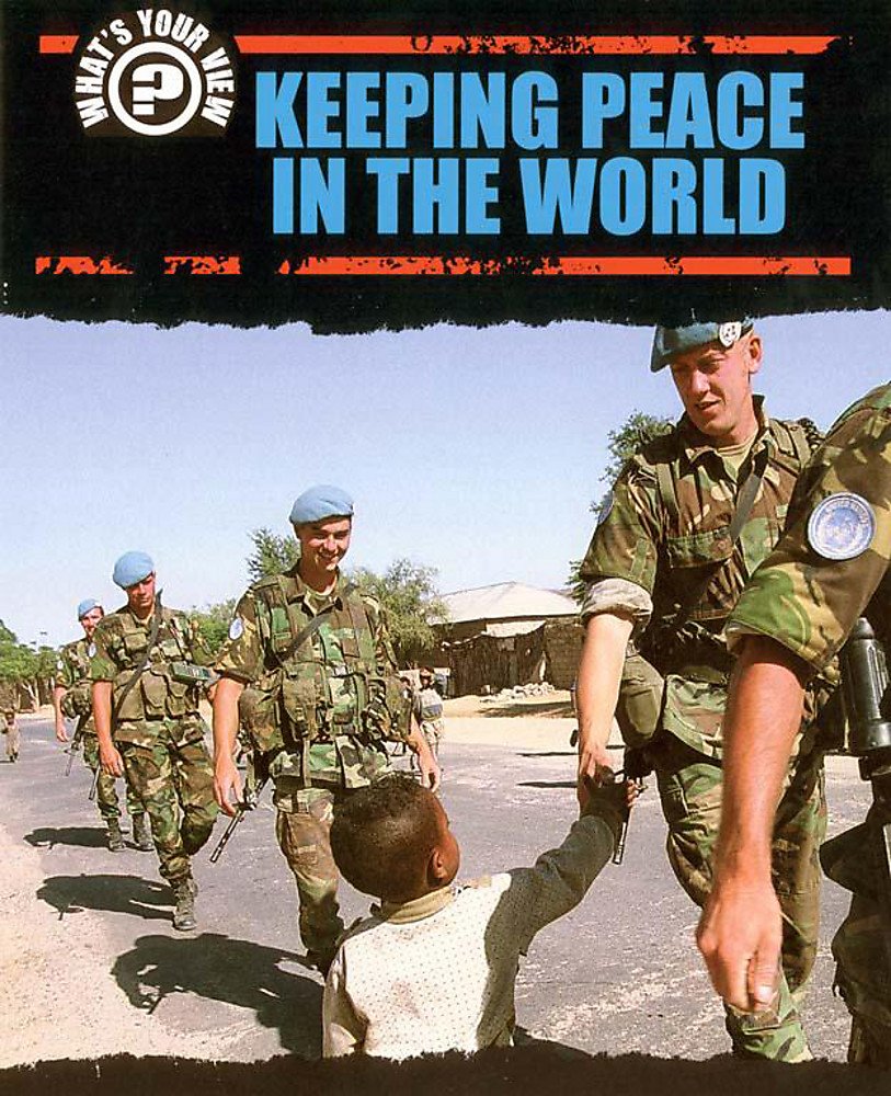Keeping Peace in the World (What's Your View?) Non-fiction